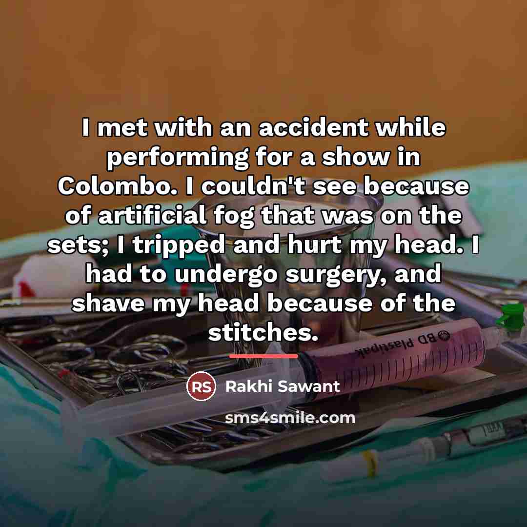 “I met with an accident while performing for a show…” quote by Rakhi Sawant