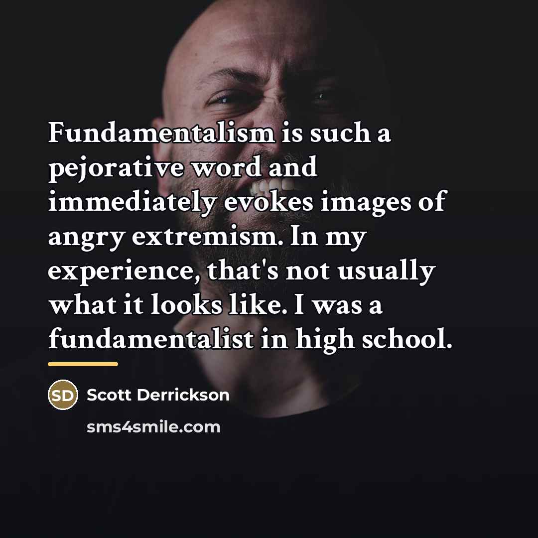 “Fundamentalism is such a pejorative word and immediately evokes images…” quote by Scott Derrickson
