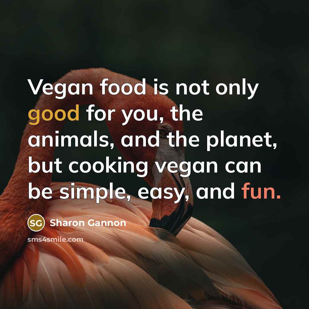 “Vegan food is not only good for you, the animals,…” quote by Sharon Gannon