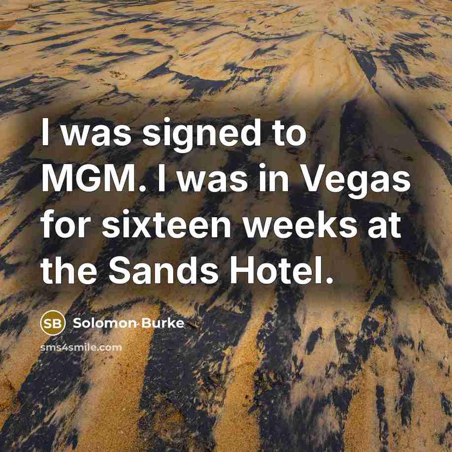 “I was signed to MGM. I was in Vegas for…” quote by Solomon Burke