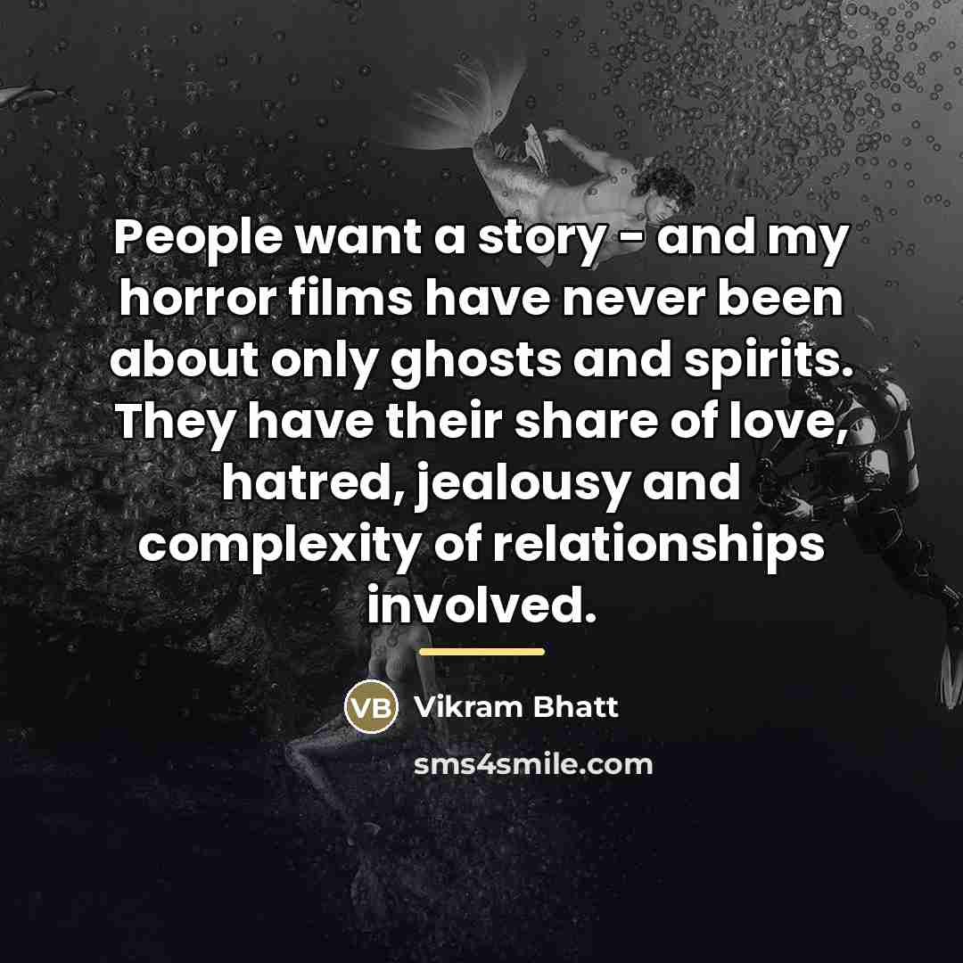 “People want a story - and my horror films have…” quote by Vikram Bhatt