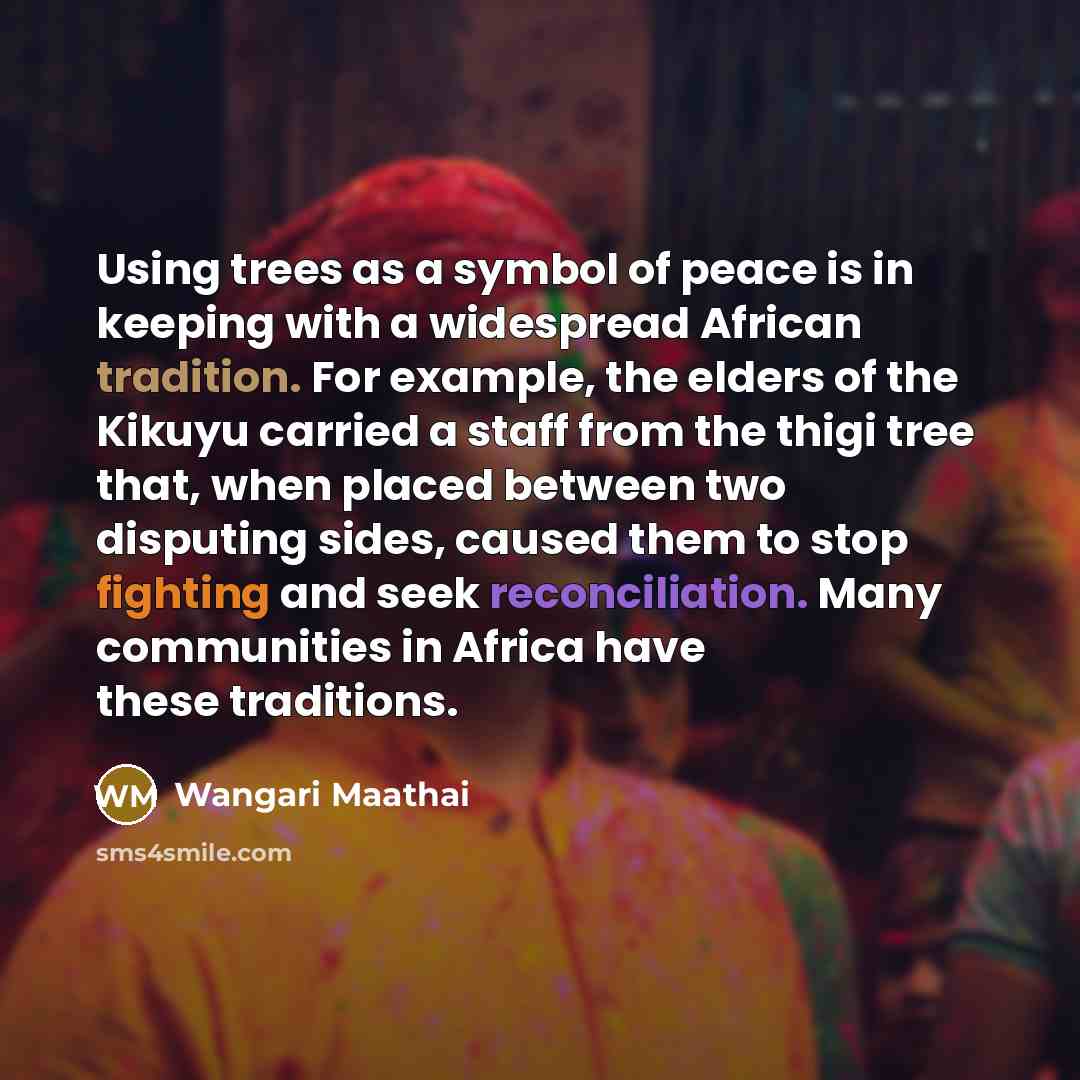 “Using trees as a symbol of peace is in keeping…” quote by Wangari Maathai