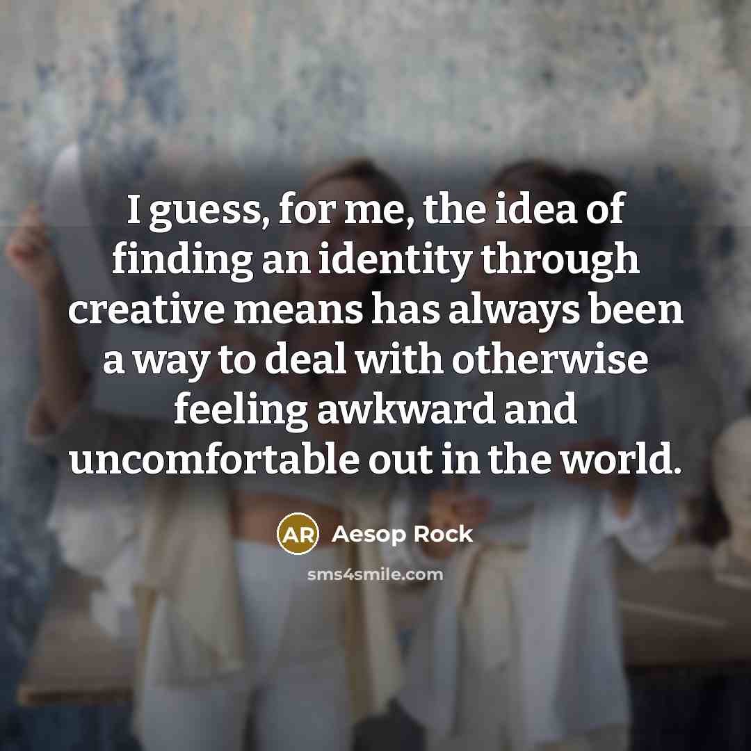 “I guess, for me, the idea of finding an identity…” quote by Aesop Rock