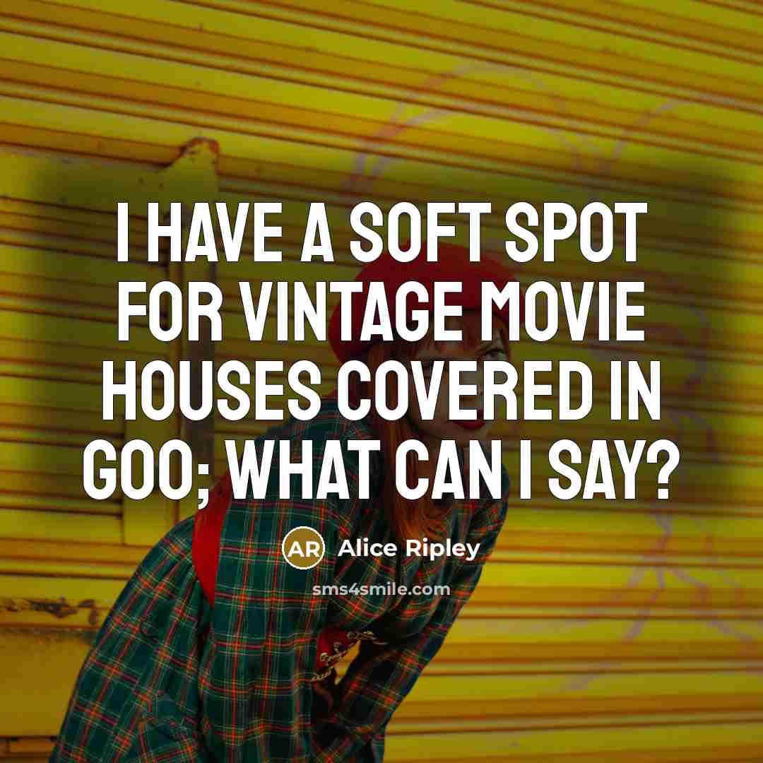 “I have a soft spot for vintage movie houses covered…” quote by Alice Ripley
