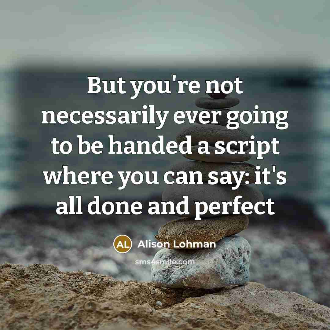 “But you're not necessarily ever going to be handed a…” quote by Alison Lohman