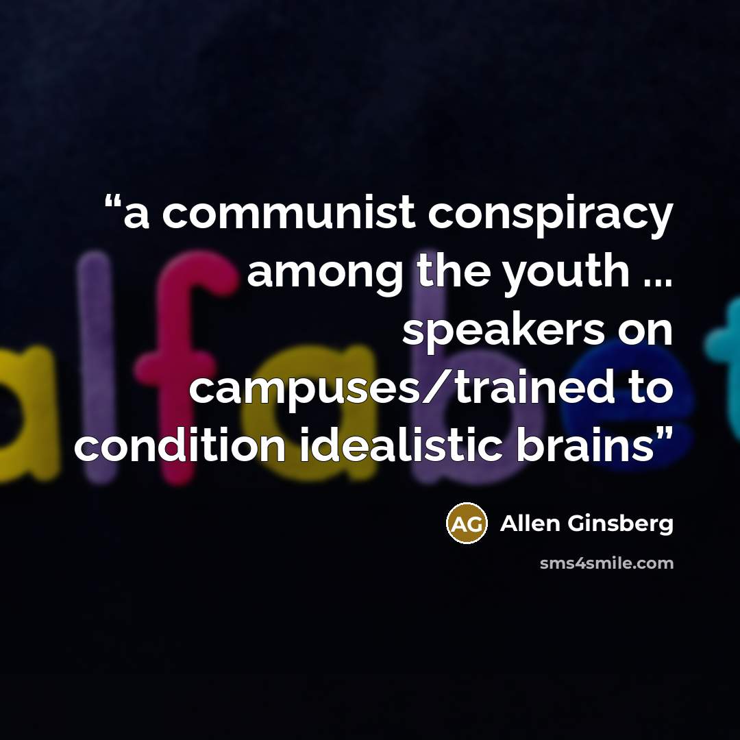 “a communist conspiracy among the youth ... speakers on campuses/trained to condition idealistic brains” quote by Allen Ginsberg