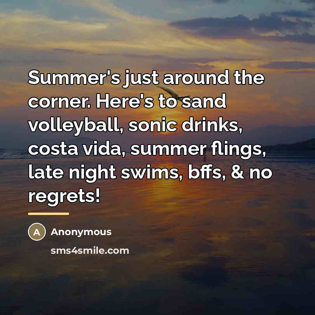 “Summer's just around the corner. Here's to sand volleyball, sonic…” quote by Anonymous