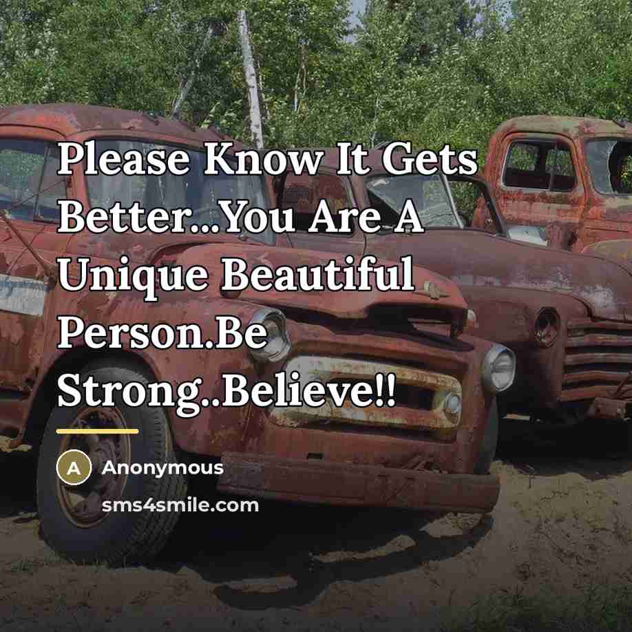 “Please Know It Gets Better...You Are A Unique Beautiful Person.Be…” quote by Anonymous