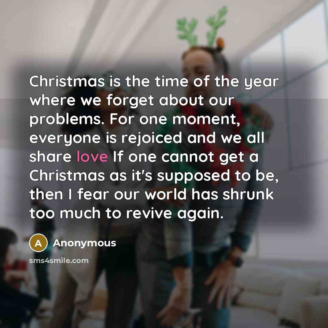 “Christmas is the time of the year where we forget…” quote by Anonymous