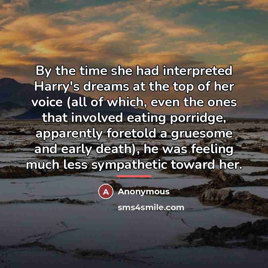 “By the time she had interpreted Harry's dreams at the…” quote by Anonymous