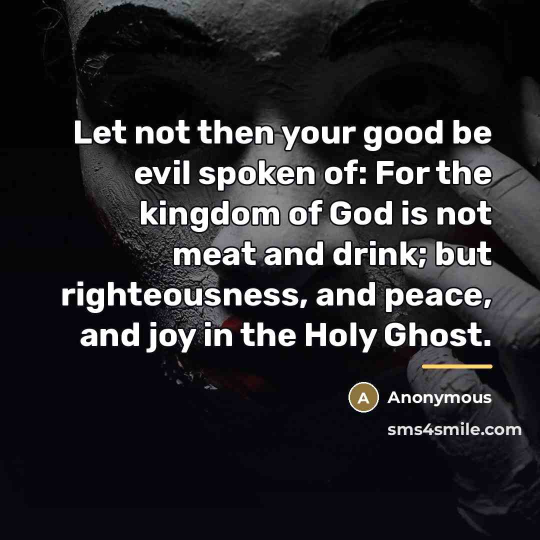 “Let not then your good be evil spoken of: For…” quote by Anonymous
