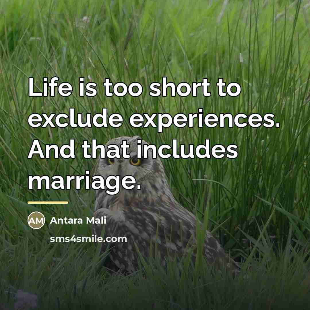 “Life is too short to exclude experiences. And that includes…” quote by Antara Mali