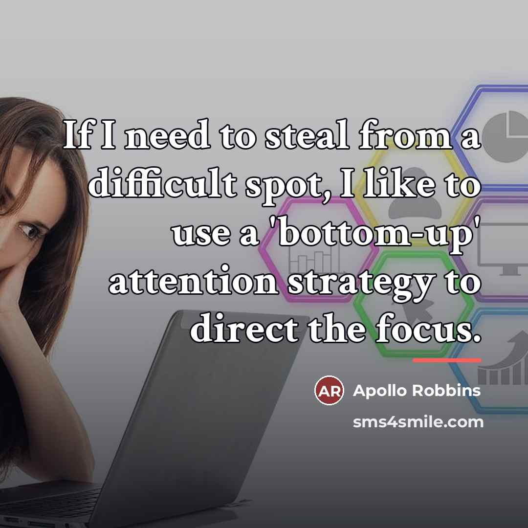 “If I need to steal from a difficult spot, I…” quote by Apollo Robbins