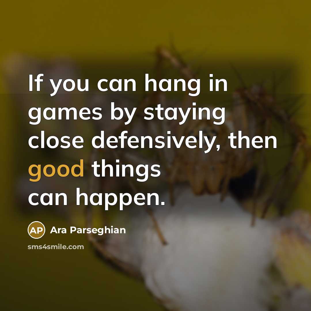 “If you can hang in games by staying close defensively,…” quote by Ara Parseghian