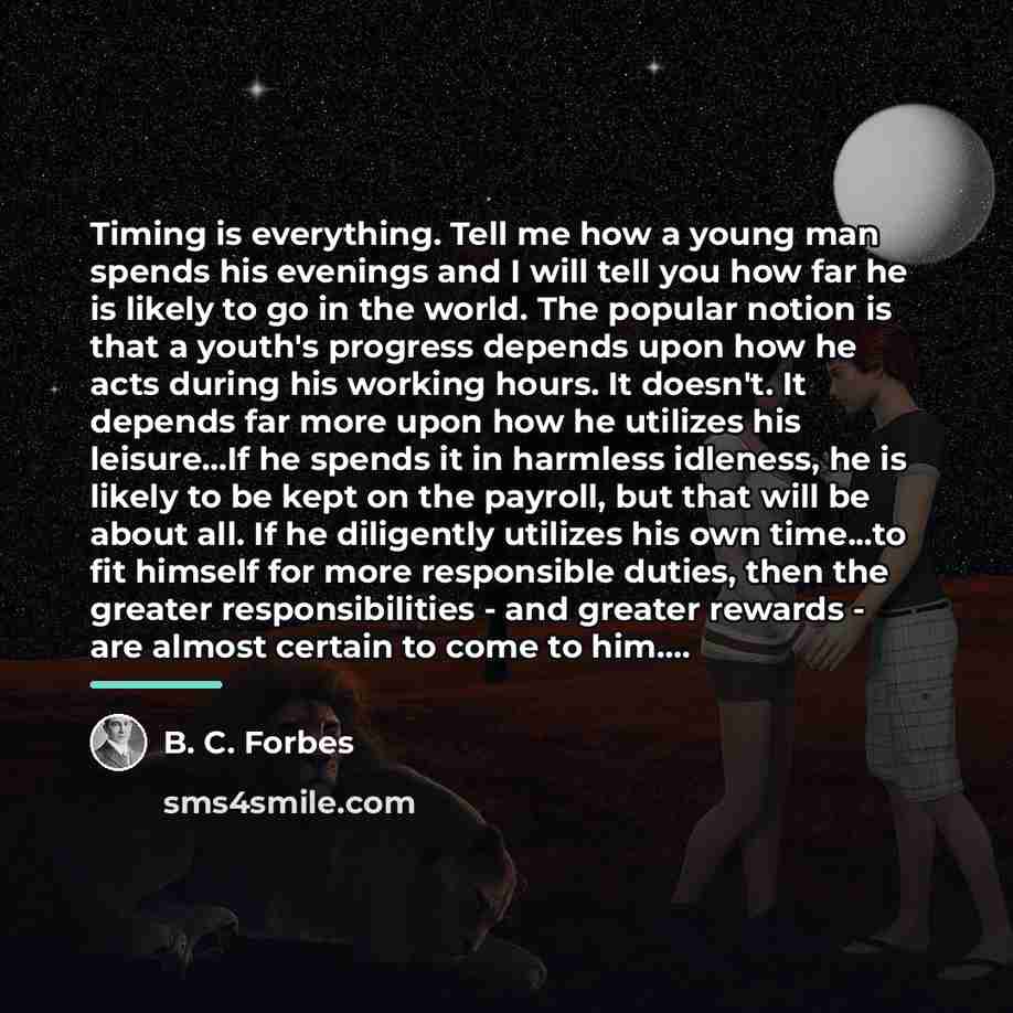 “Timing is everything. Tell me how a young man spends…” quote by B. C. Forbes