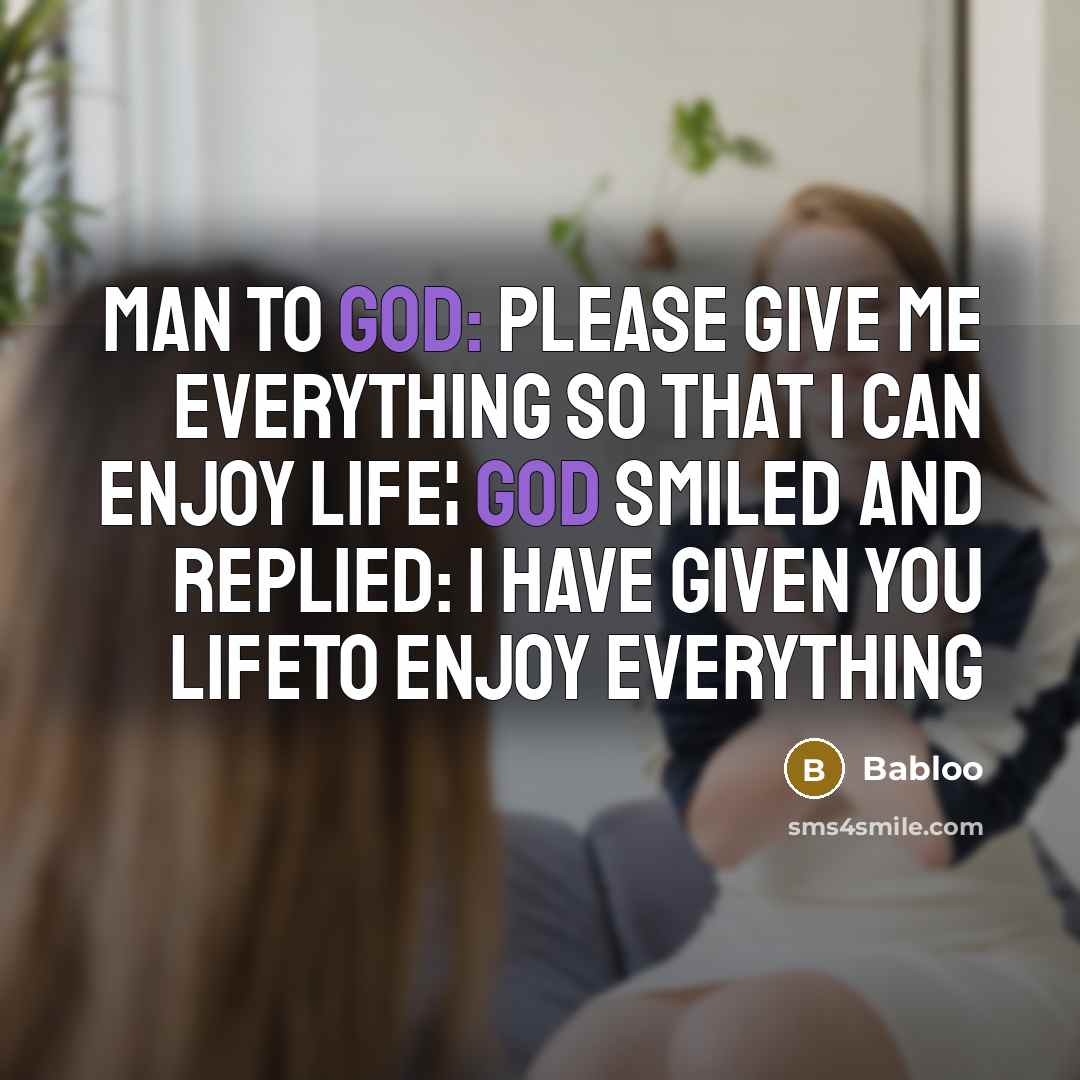 “Man to God: Please Give Me Everything So That I…” quote by Babloo