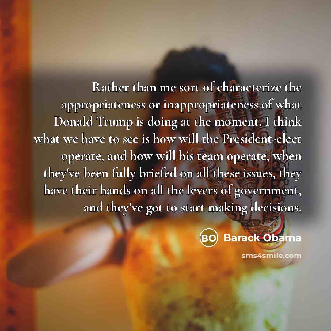 “Rather than me sort of characterize the appropriateness or inappropriateness…” quote by Barack Obama