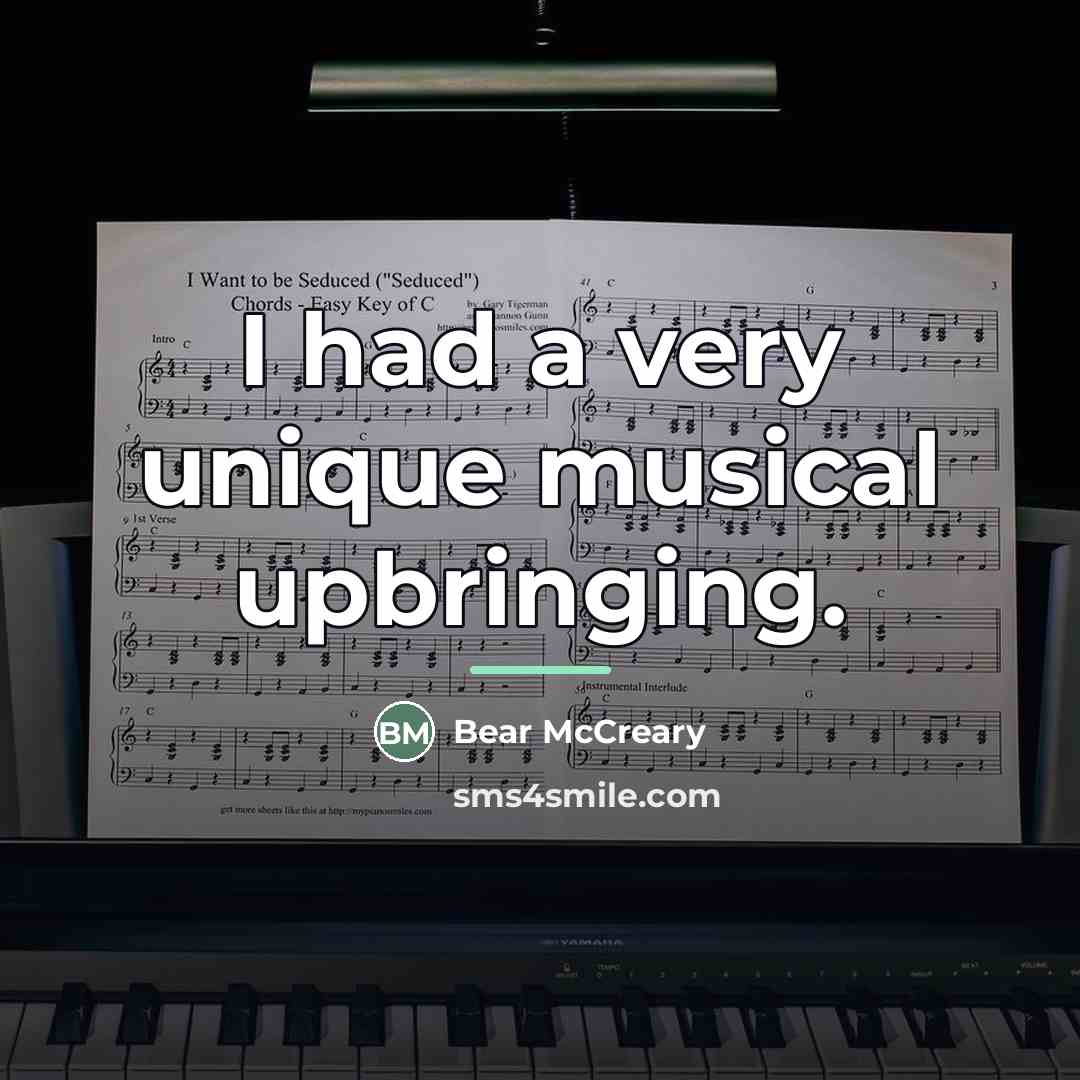 “I had a very unique musical upbringing.…” quote by Bear McCreary