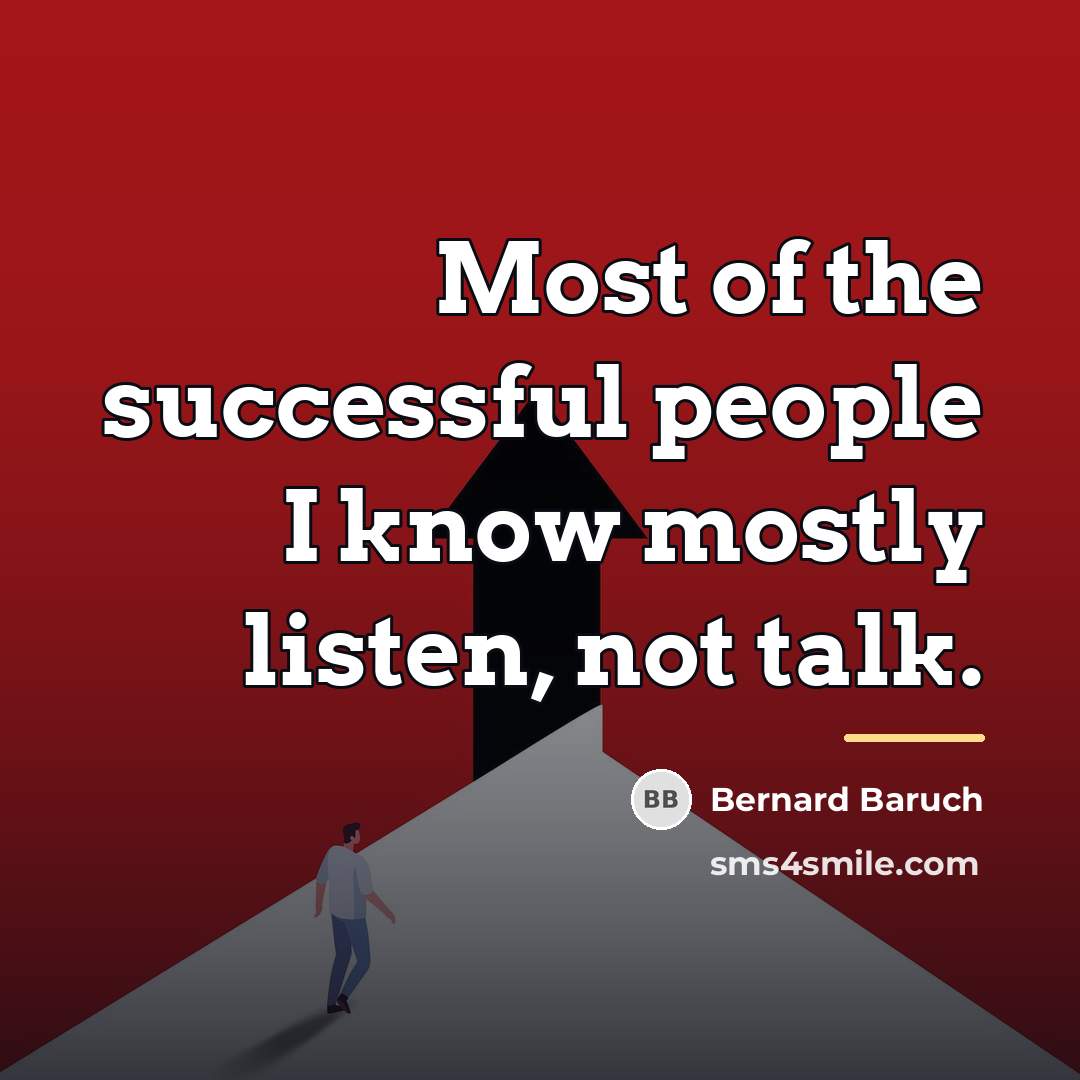 “Most of the successful people I know mostly listen, not…” quote by Bernard Baruch