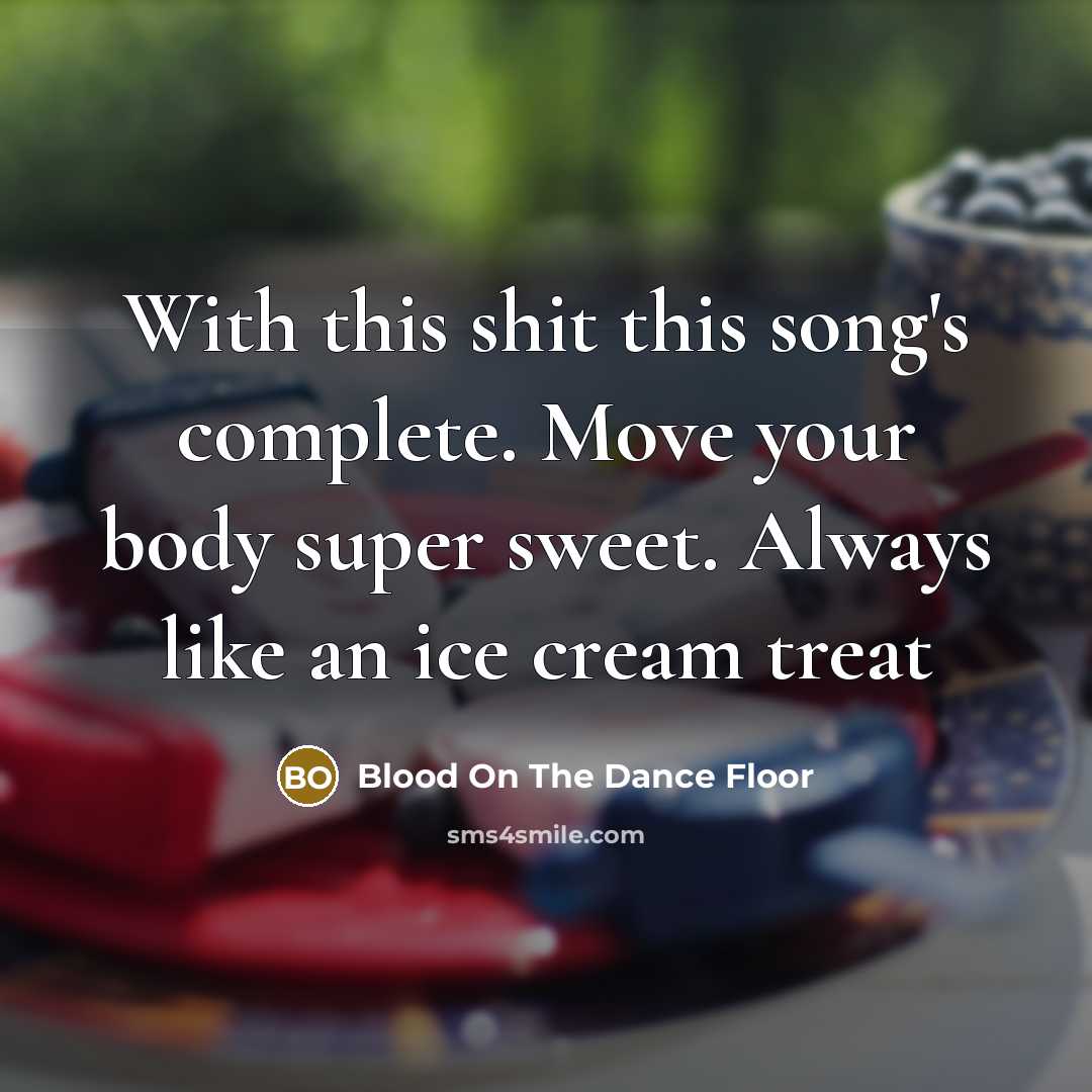 “With this shit this song's complete. Move your body super…” quote by Blood On The Dance Floor