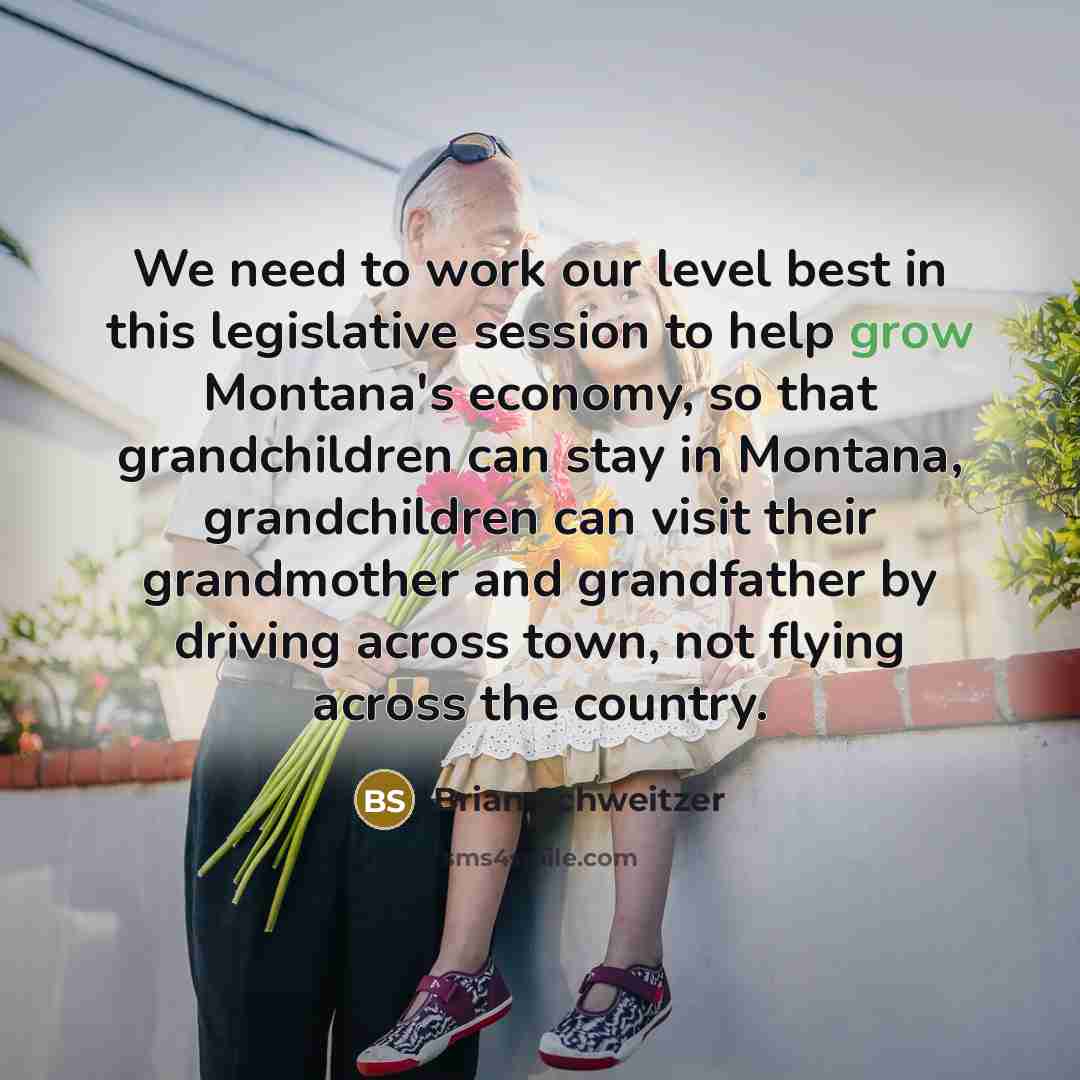 “We need to work our level best in this legislative…” quote by Brian Schweitzer