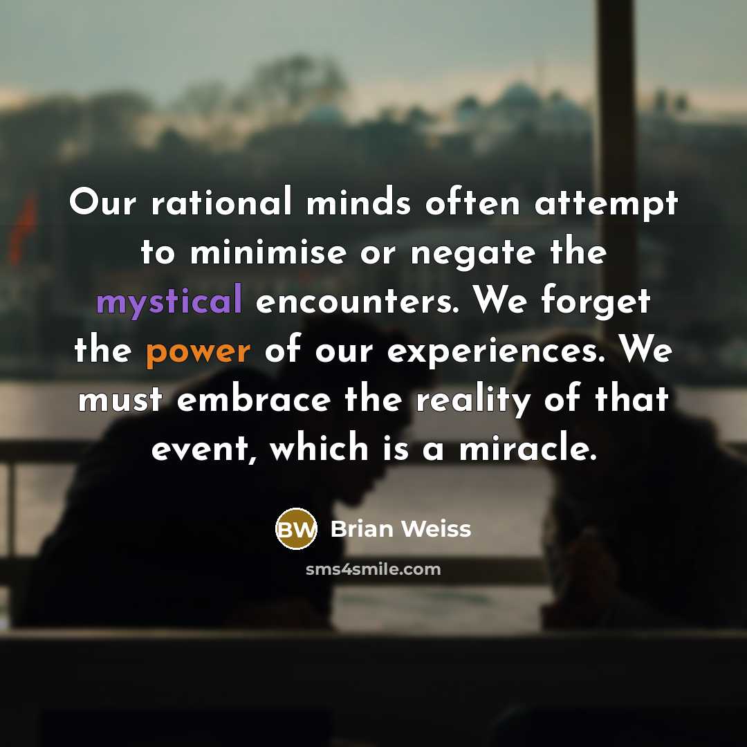 “Our rational minds often attempt to minimise or negate the…” quote by Brian Weiss