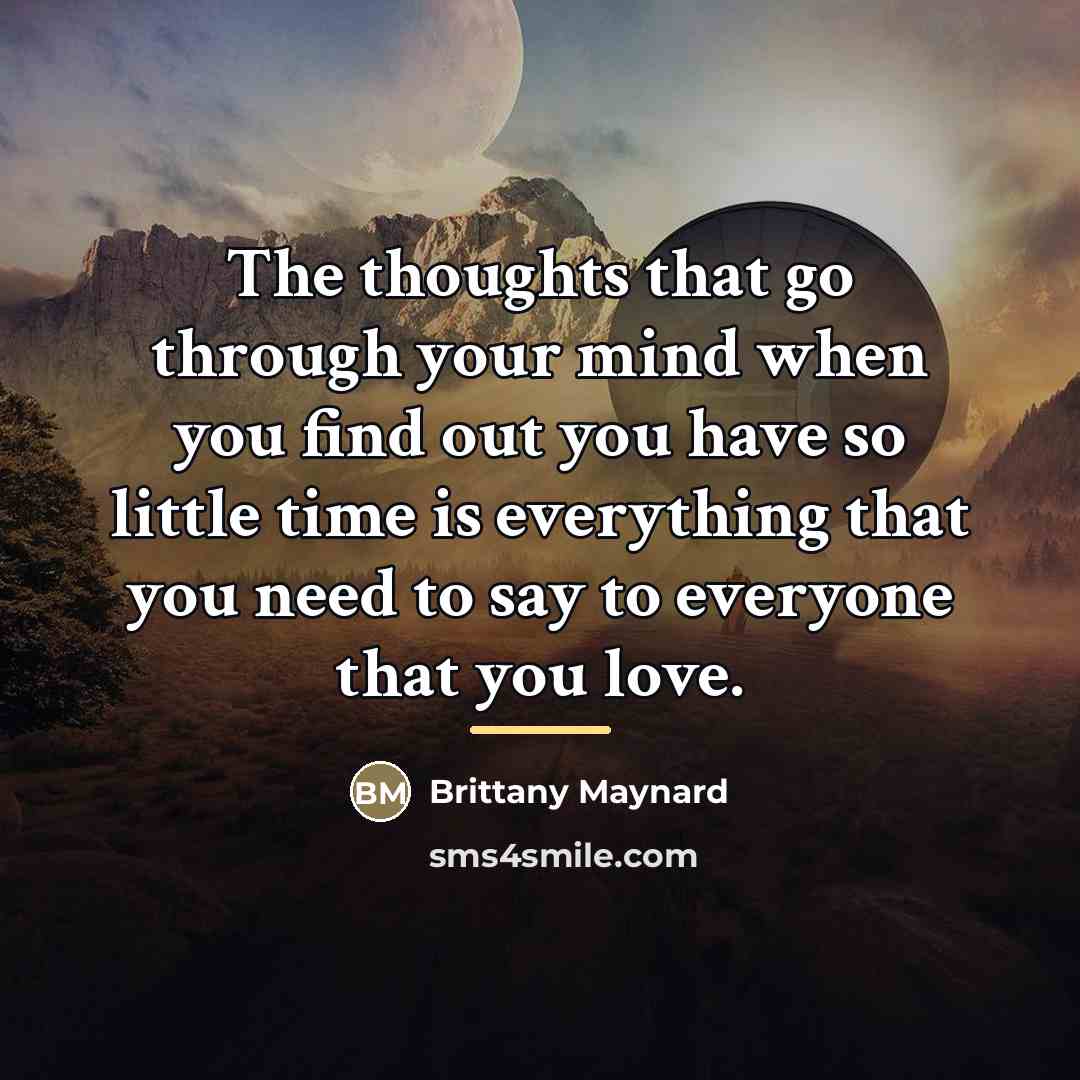 “The thoughts that go through your mind when you find…” quote by Brittany Maynard
