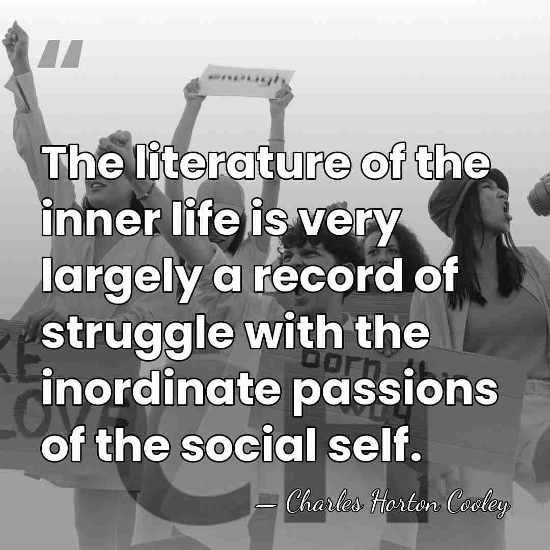 The literature of the inner life is very largely a record of&hellip; - Charles Horton Cooley