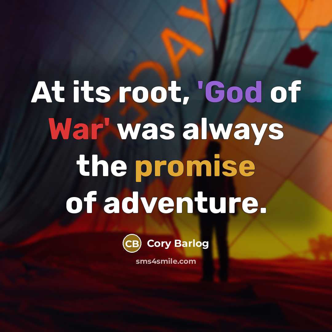 “At its root, 'God of War' was always the promise…” quote by Cory Barlog