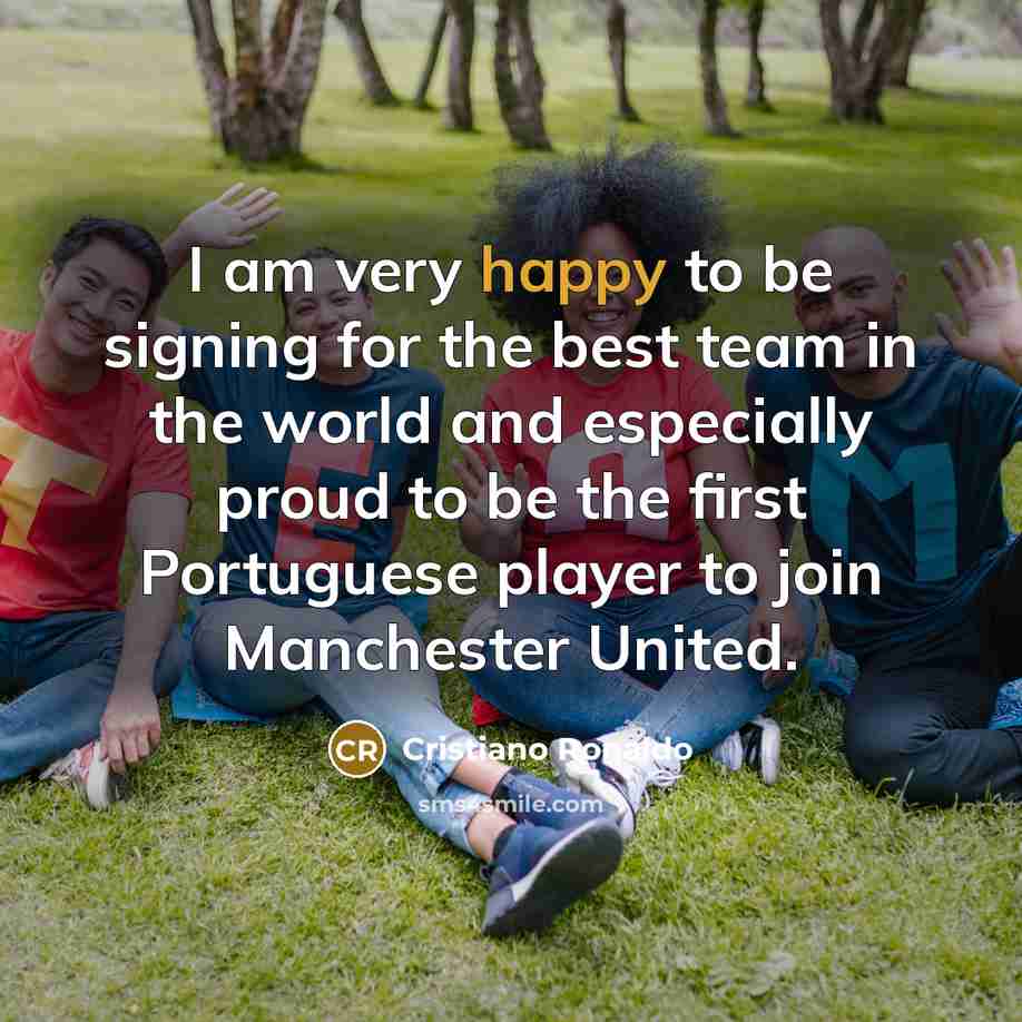 “I am very happy to be signing for the best…” quote by Cristiano Ronaldo
