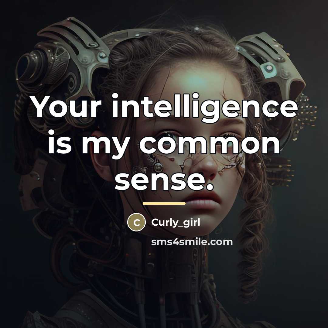 “Your intelligence is my common sense.…” quote by Curly_girl