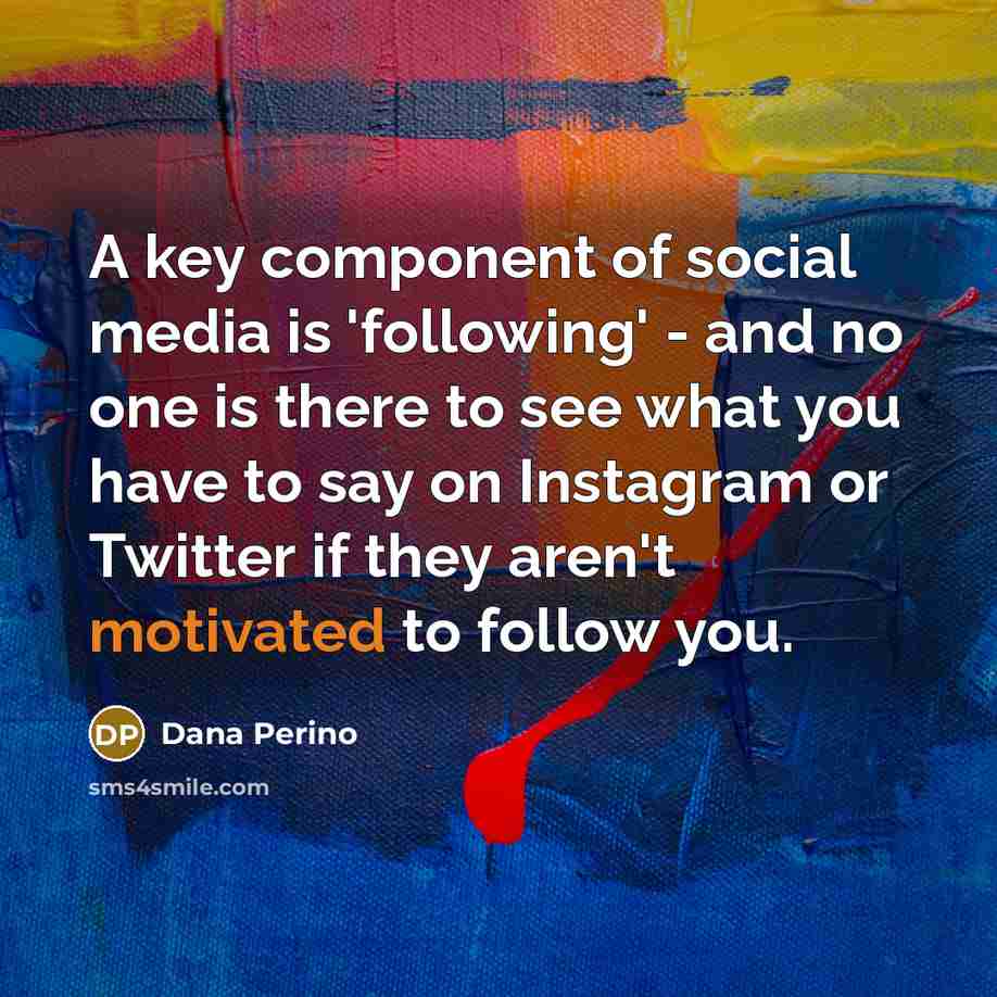 “A key component of social media is 'following' - and…” quote by Dana Perino
