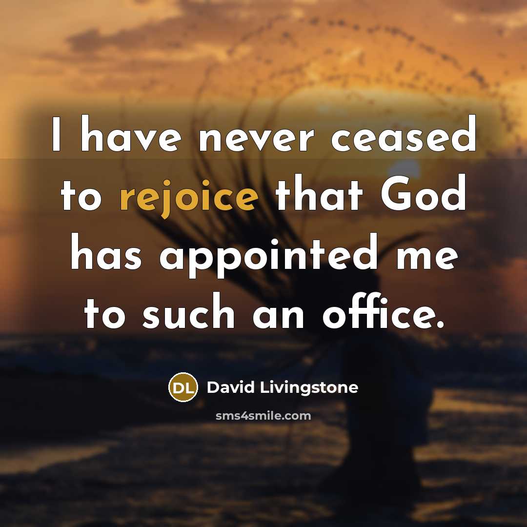 “I have never ceased to rejoice that God has appointed…” quote by David Livingstone