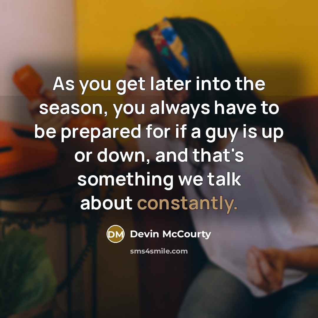 “As you get later into the season, you always have…” quote by Devin McCourty