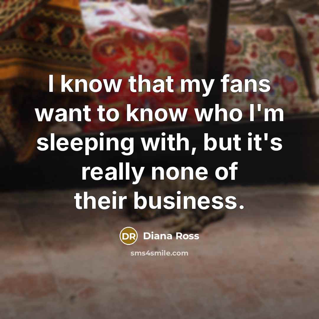 “I know that my fans want to know who I'm…” quote by Diana Ross