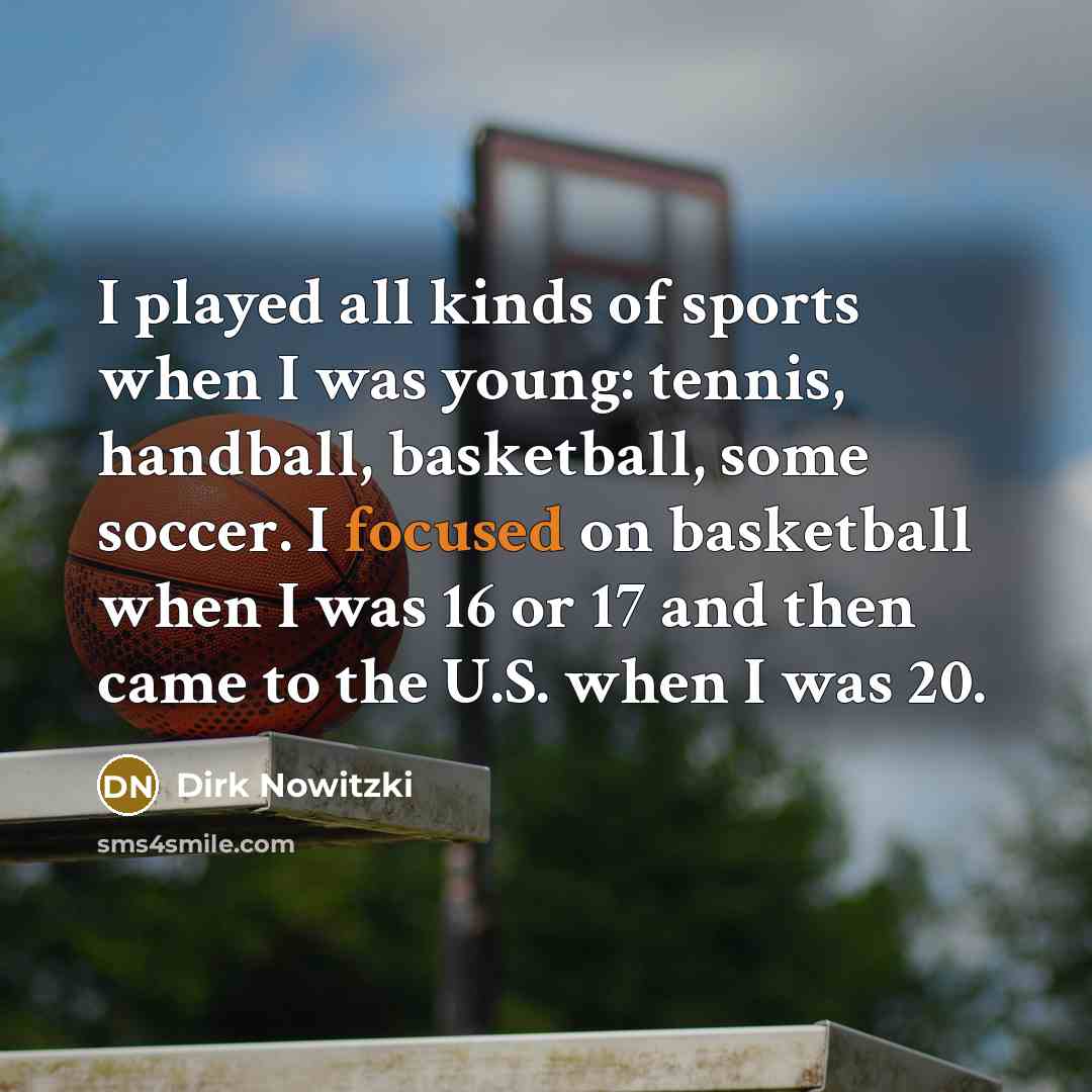 “I played all kinds of sports when I was young:…” quote by Dirk Nowitzki