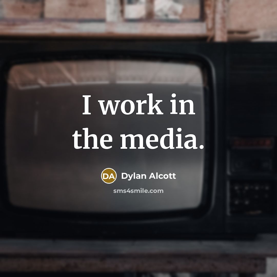 “I work in the media.…” quote by Dylan Alcott