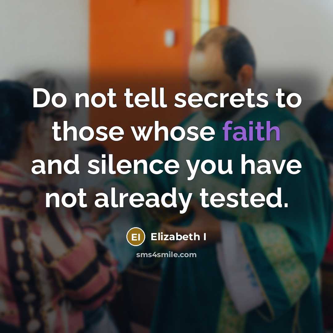 “Do not tell secrets to those whose faith and silence…” quote by Elizabeth I