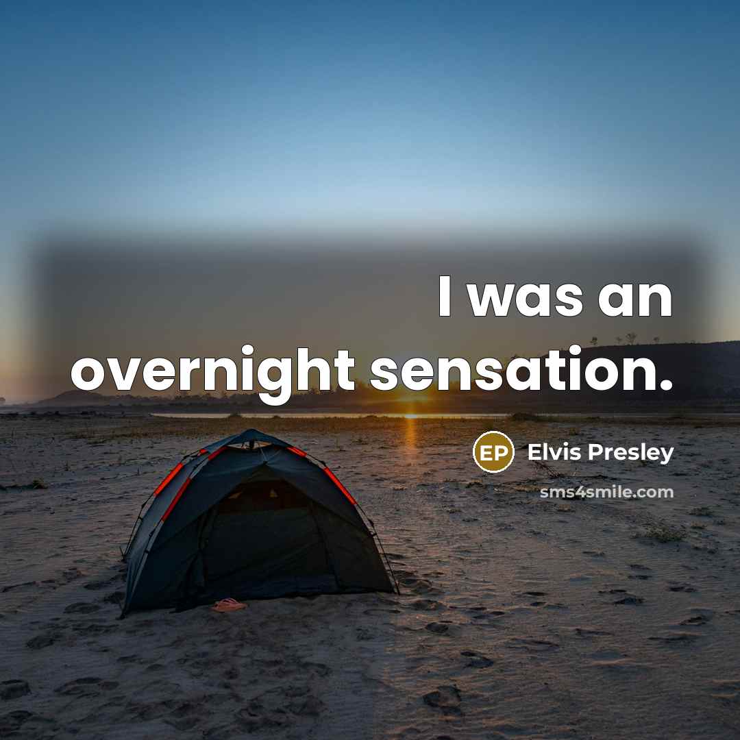“I was an overnight sensation.…” quote by Elvis Presley