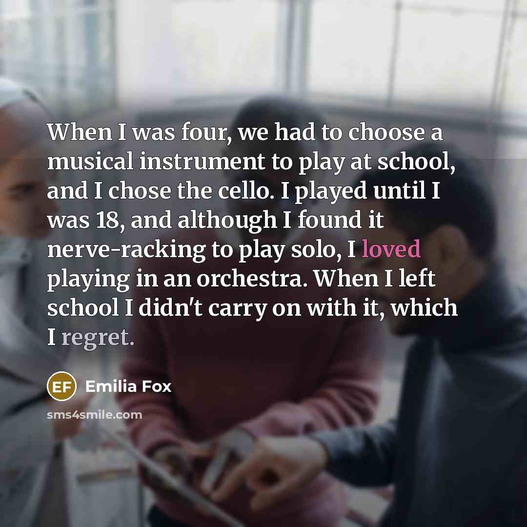 “When I was four, we had to choose a musical…” quote by Emilia Fox