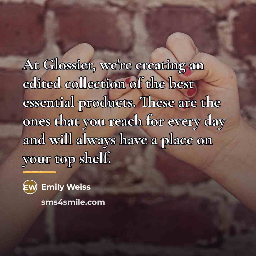 “At Glossier, we're creating an edited collection of the best…” quote by Emily Weiss