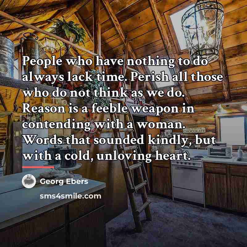 “People who have nothing to do always lack time. Perish…” quote by Georg Ebers