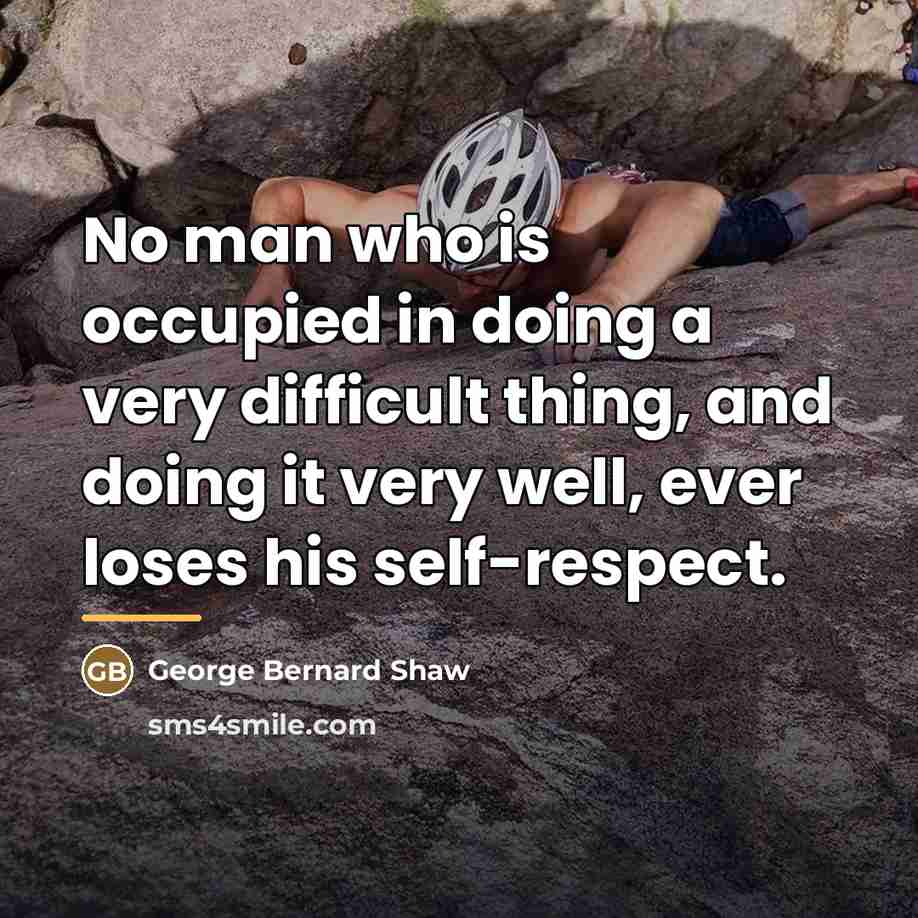 “No man who is occupied in doing a very difficult…” quote by George Bernard Shaw
