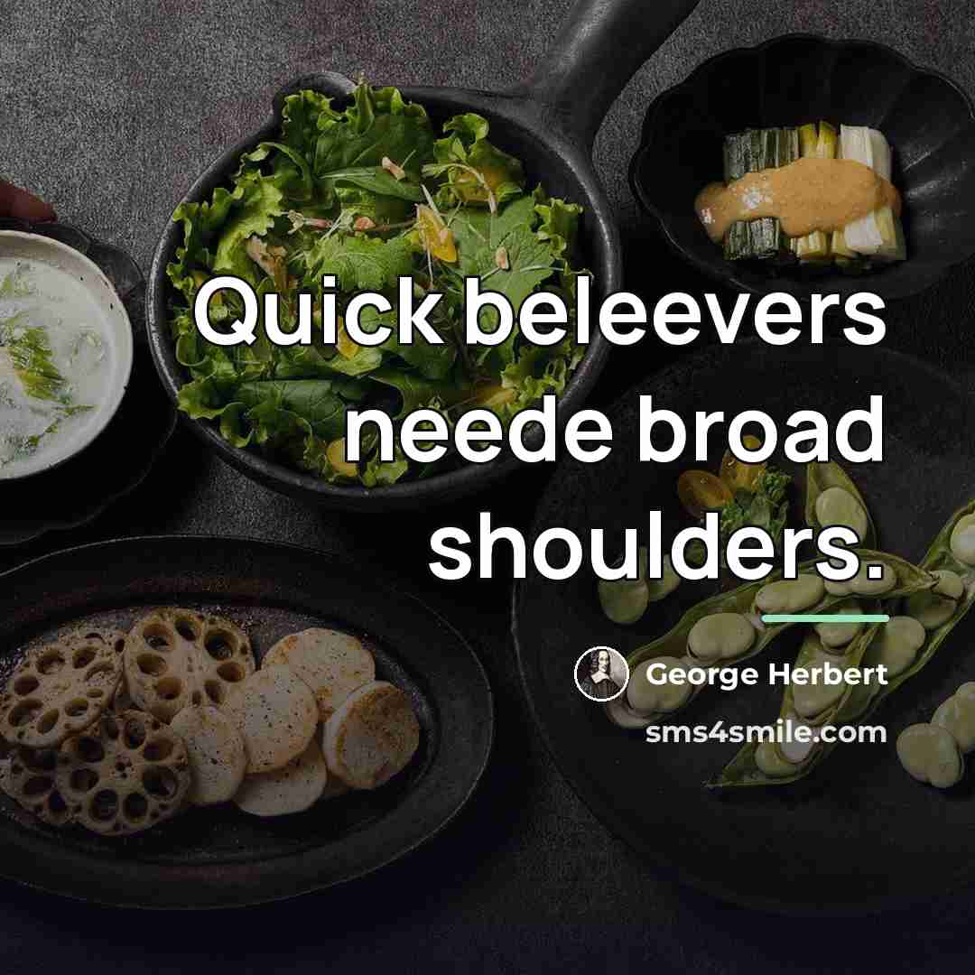 “Quick beleevers neede broad shoulders.…” quote by George Herbert
