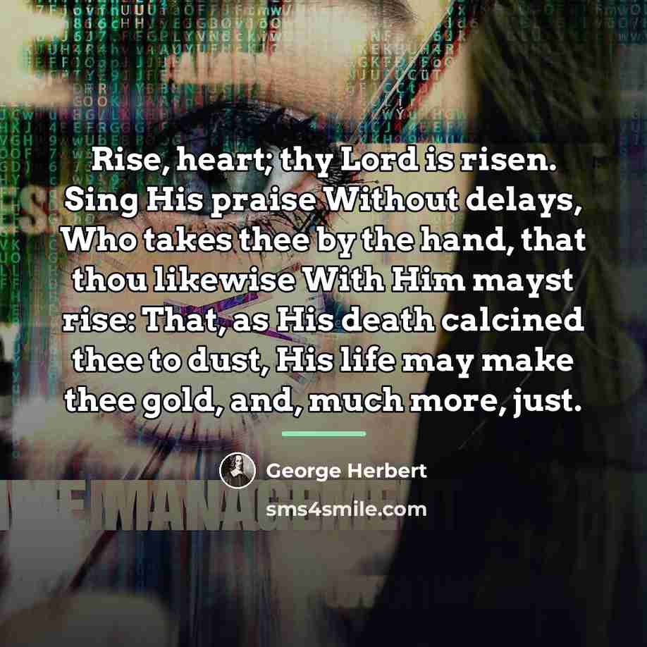 “Rise, heart; thy Lord is risen. Sing His praise Without…” quote by George Herbert