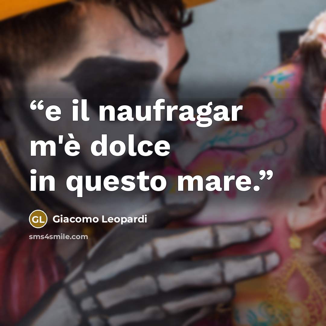 “e il naufragar m'è dolce in questo mare.” quote by Giacomo Leopardi