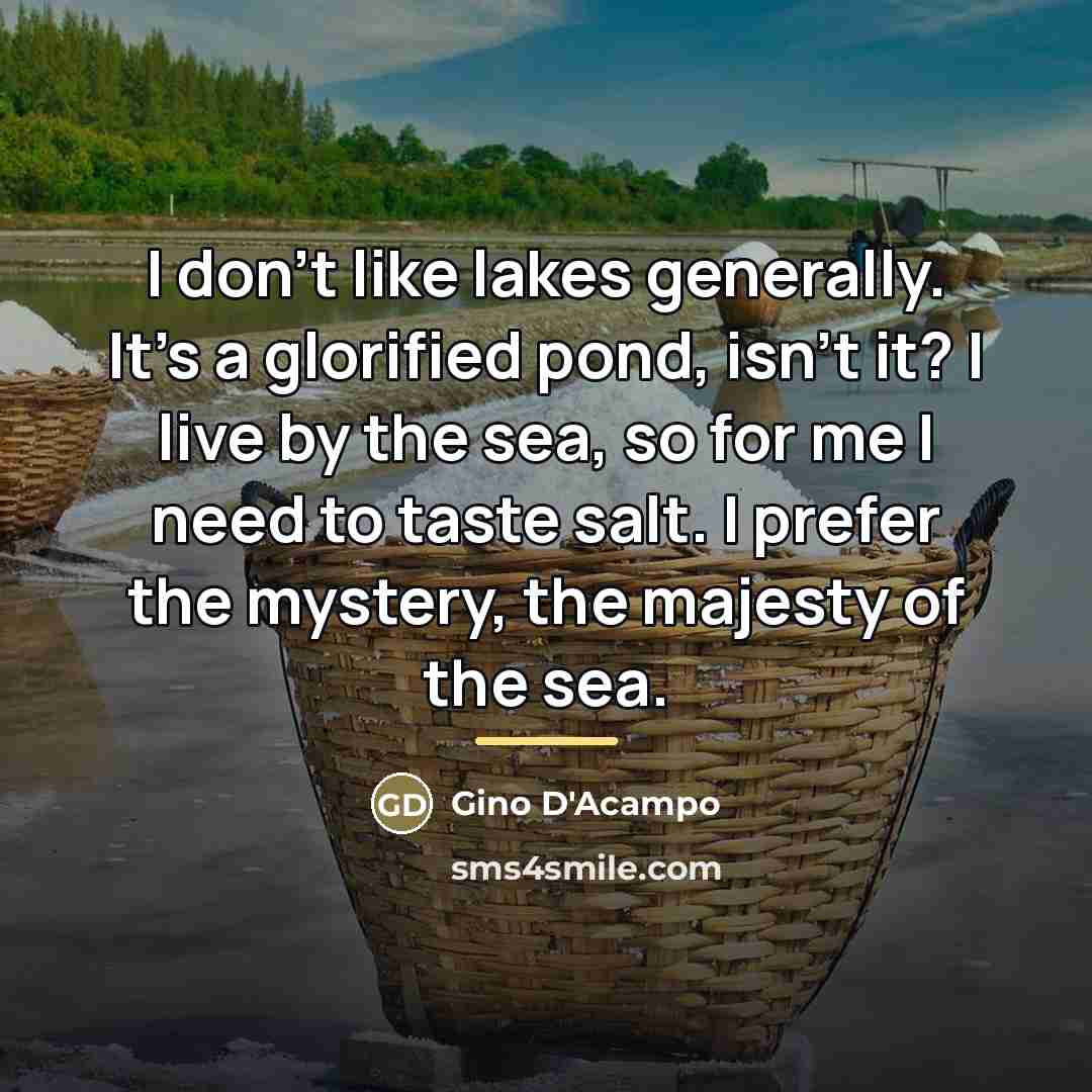 “I don't like lakes generally. It's a glorified pond, isn't…” quote by Gino D'Acampo