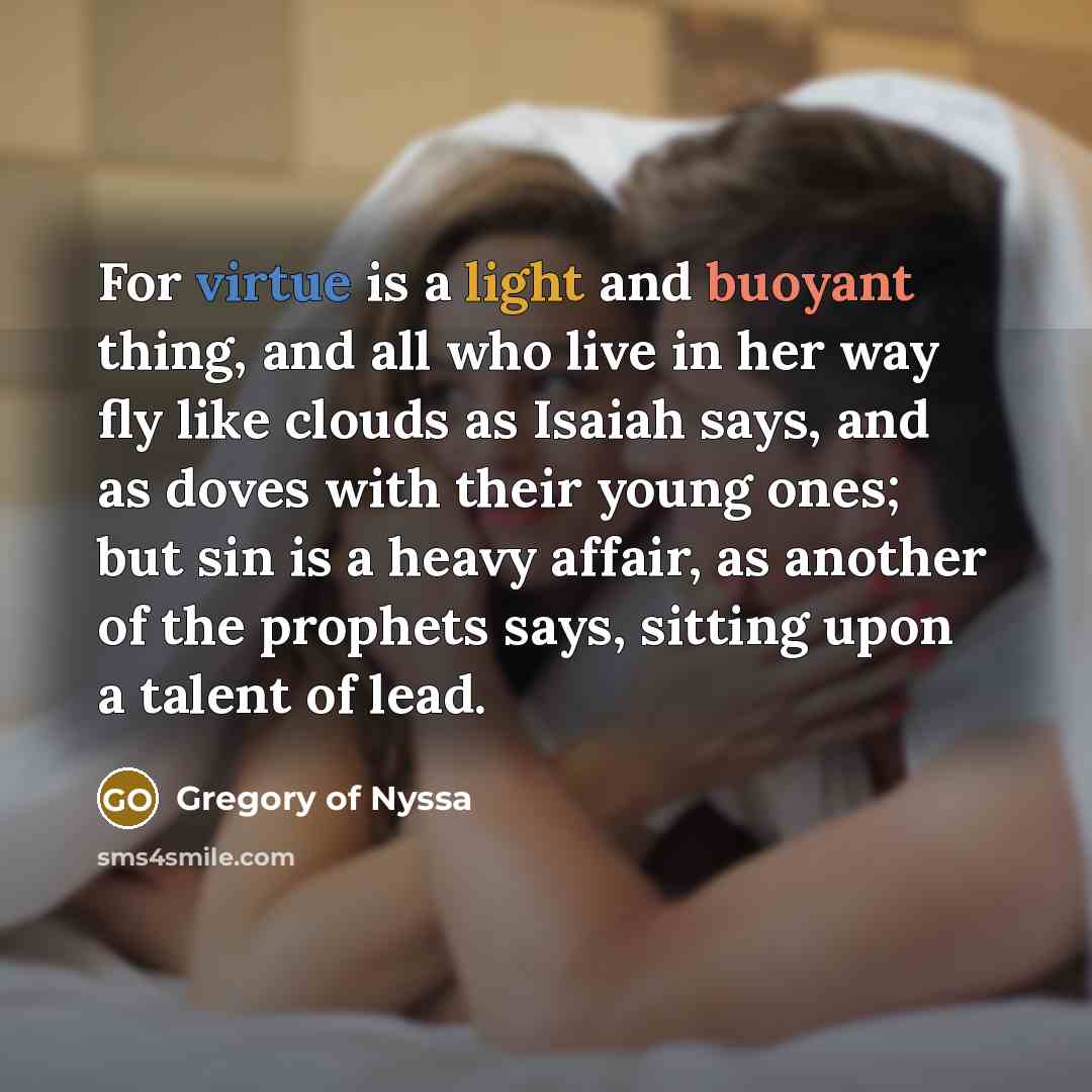 “For virtue is a light and buoyant thing, and all…” quote by Gregory of Nyssa