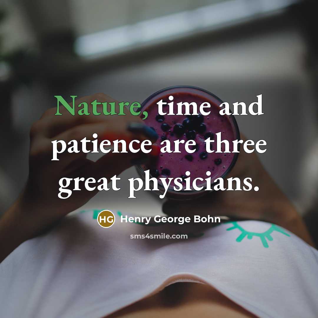 “Nature, time and patience are three great physicians.…” quote by Henry George Bohn