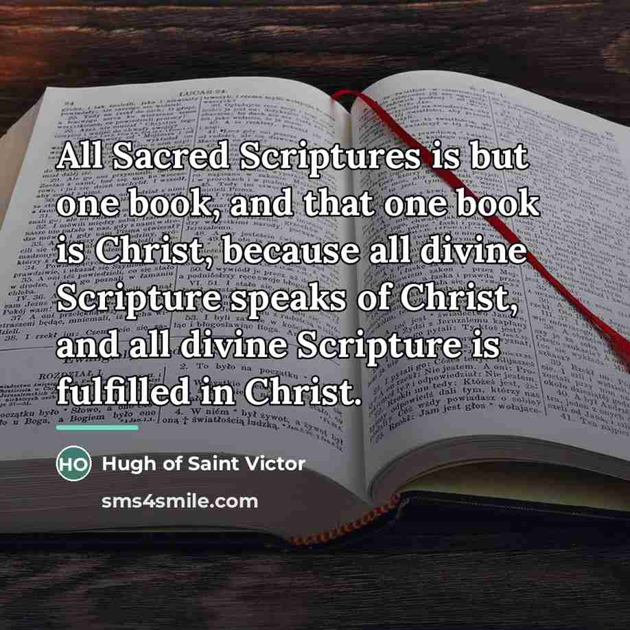 “All Sacred Scriptures is but one book, and that one…” quote by Hugh of Saint Victor